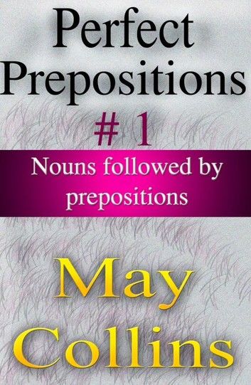 Perfect Prepositions #1: Nouns followed by prepositions