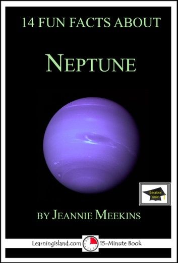 14 Fun Facts About Neptune: Educational Version