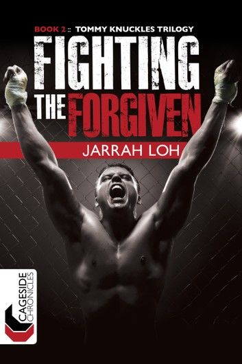 Fighting the Forgiven (Cageside Chronicles: Tommy Knuckles Trilogy 2)