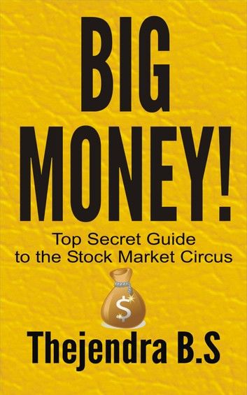 Big Money!: Top Secret Guide to the Stock Market Circus