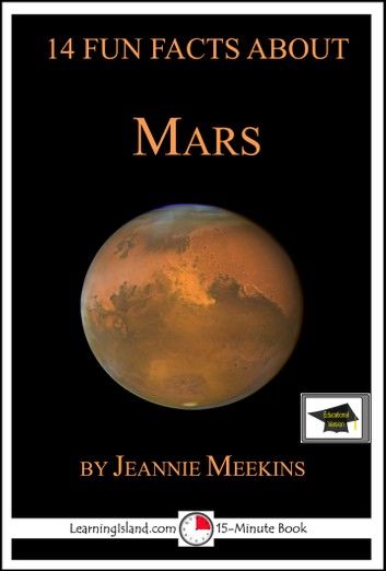 14 Fun Facts About Mars: Educational Version