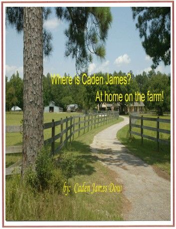 Where is Caden James? At Home on the Farm!