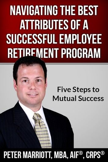 Navigating the Best Attributes of a Successful Employee Retirement Program