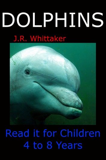 Dolphins (Read it book for Children 4 to 8 years)