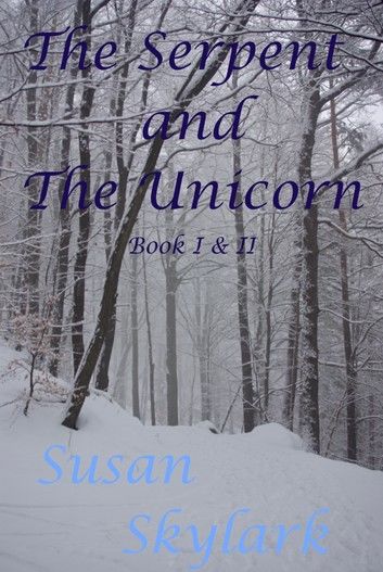 The Serpent and the Unicorn: Book I and II