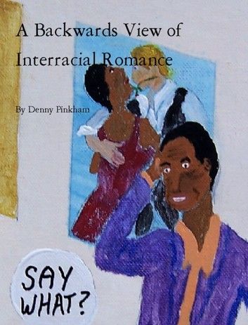 A Backwards View of Interracial Romance