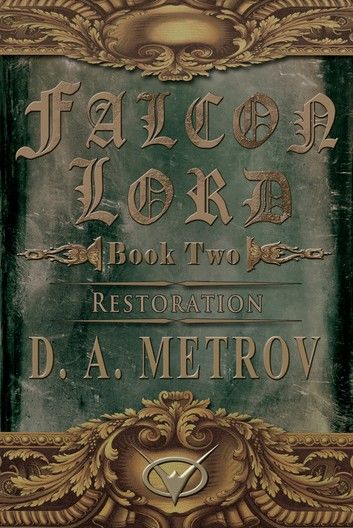 Falcon Lord -- Book Two: Restoration (An Epic Steampunk Fantasy Novel)