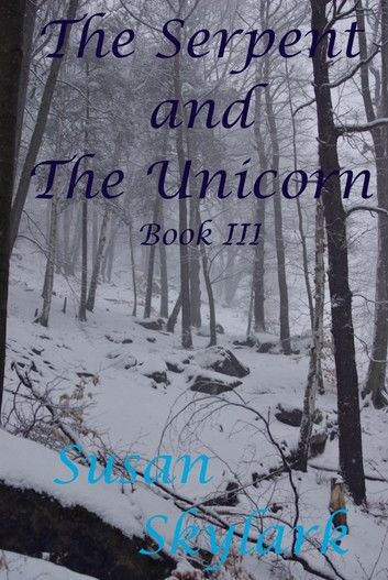 The Serpent and the Unicorn: Book III