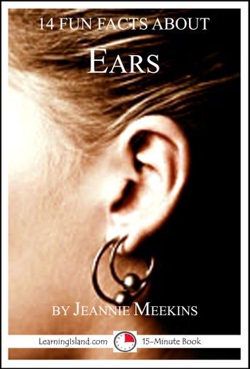 14 Fun Facts About Ears: A 15-Minute Book