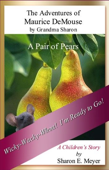 The Adventures of Maurice DeMouse by Grandma Sharon, A Pair of Pears