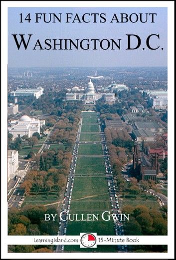 14 Fun Facts About Washington DC: A 15-Minute Book