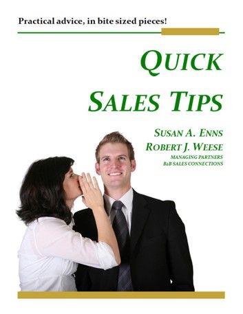 Quick Sales Tips: Practical Advice, in Bite Sized Pieces!