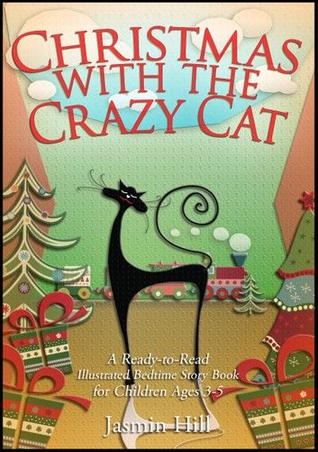 Christmas With The Crazy Cat: A Ready-to-Read Illustrated Bedtime Story Book For Ages 3-5