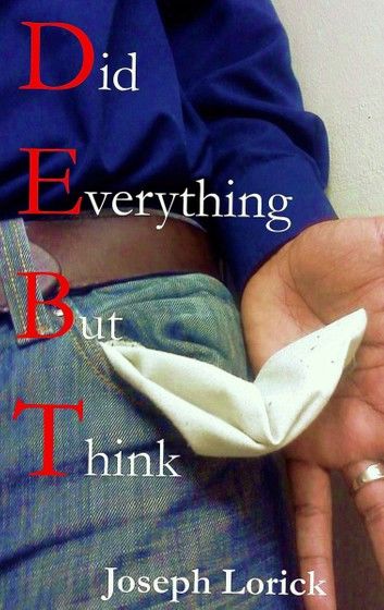 Did Everything But Think: D.E.B.T.