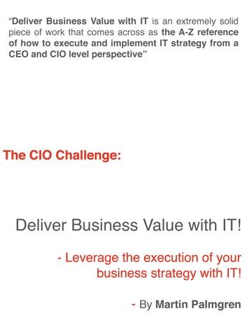 The CIO Challenge: Deliver Business Value with IT! – Leverage the execution of your business strategy with IT!