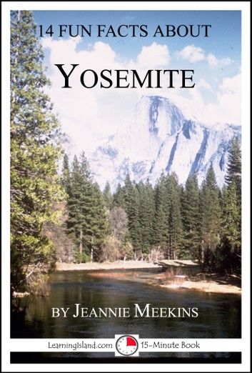 14 Fun Facts About Yosemite: A 15-Minute Book