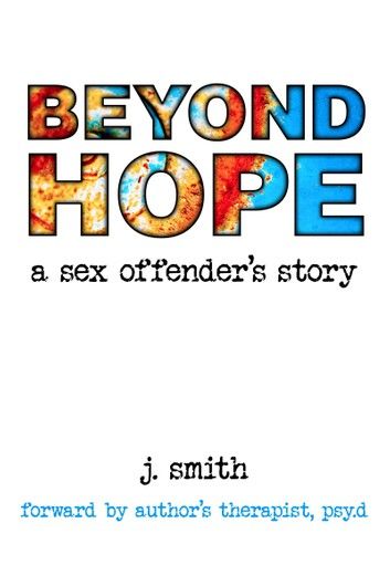 Beyond Hope: A Sex Offender\