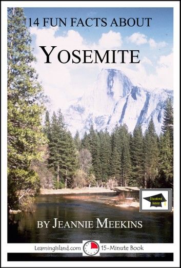 14 Fun Facts About Yosemite: Educational Version