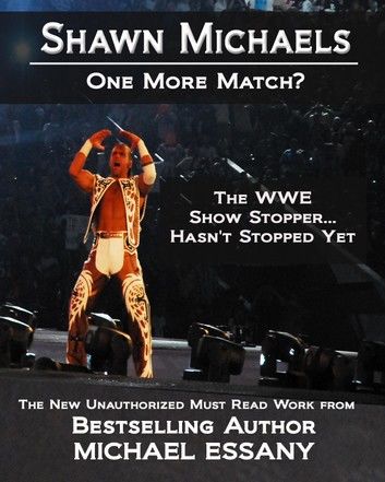 Shawn Michaels: One More Match? The WWE Show Stopper... Hasn\