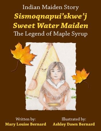 Indian Maiden Story: Sismoqnapui’skwe’j –