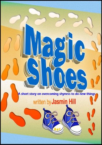 Magic Shoes: A Short Story About Overcoming Shyness To Try New Things