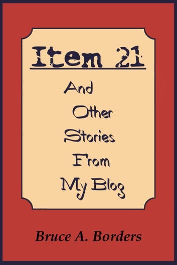 Item 21 And Other Stories From My Blog