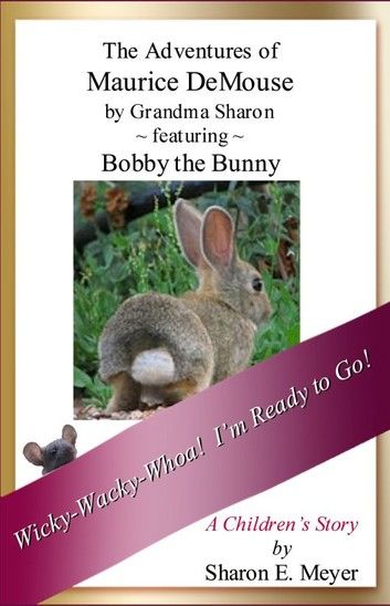 The Adventures of Maurice DeMouse by Grandma Sharon, Bobby the Bunny