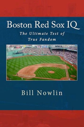 Boston Red Sox IQ: The Ultimate Test of True Fandom