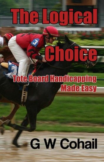 The Logical Choice: Tote Board Handicapping Made Easy