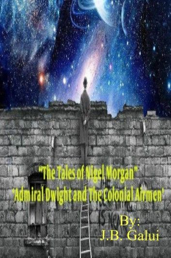 “The Tales of Nigel Morgan” ‘Admiral Dwight and The Colonial Airmen’