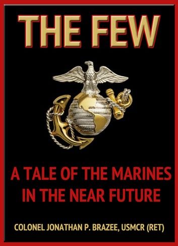 The Few: A Tale of the Marines in the Near Future (The Return of the Marines: Book 1)
