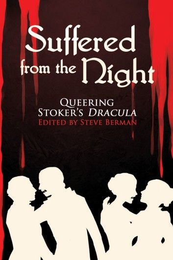 Suffered From the Night: Queering Stoker\