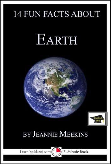 14 Fun Facts About Earth: Educational Version