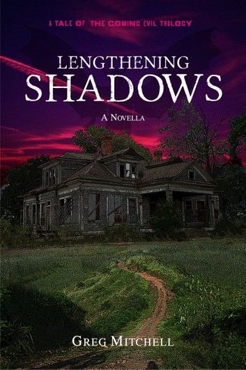 Lengthening Shadows (A Tale of The Coming Evil Trilogy)