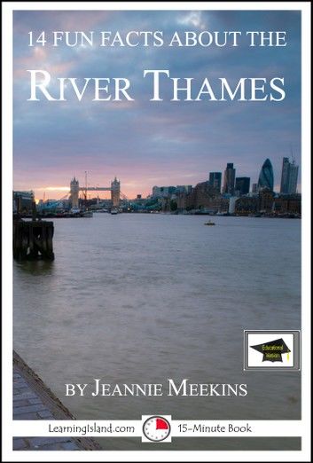 14 Fun Facts About the River Thames: Educational Version