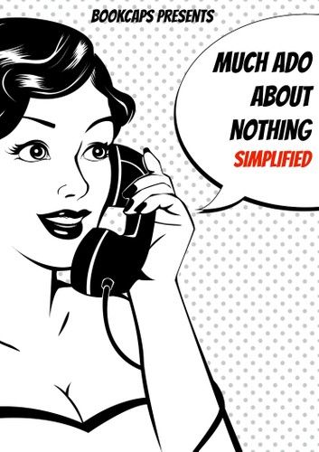 Much Ado About Nothing Simplified! (Includes Study Guide, Biography, and Modern Retelling)