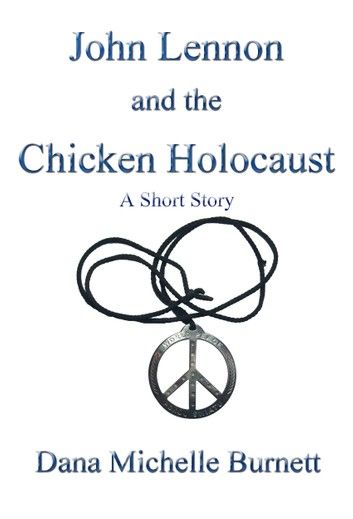 John Lennon and the Chicken Holocaust, A Short Story