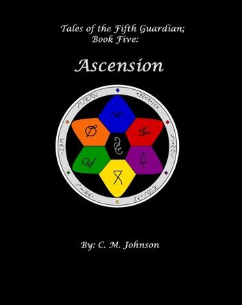 Tales of the Fifth Guardian; Book Five: Ascension