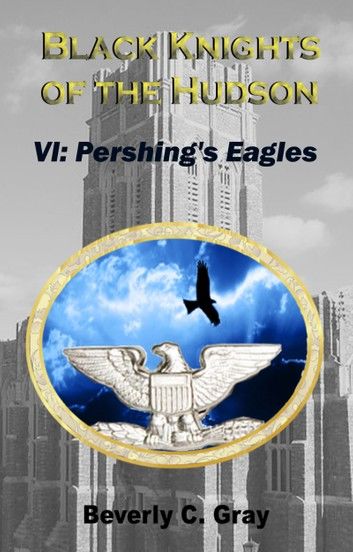 Black Knights of the Hudson Book VI: Pershing\