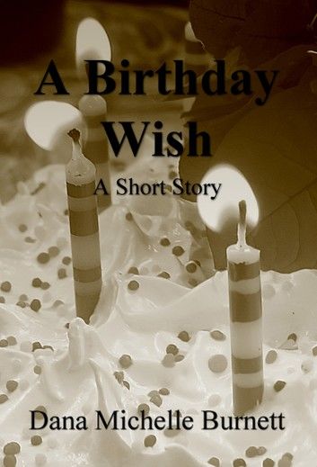 A Birthday Wish, A Short Story