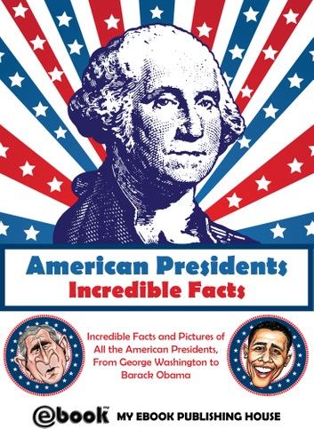 American Presidents: Incredible Facts