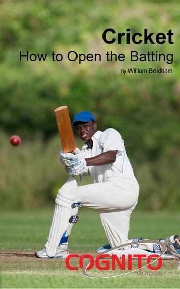 Cricket: How to Open the Batting