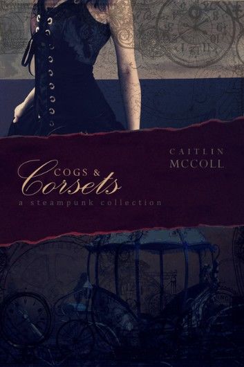 Cogs and Corsets: The Anise Buttersby Series Book 1