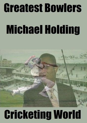 Great Bowlers: Michael Holding