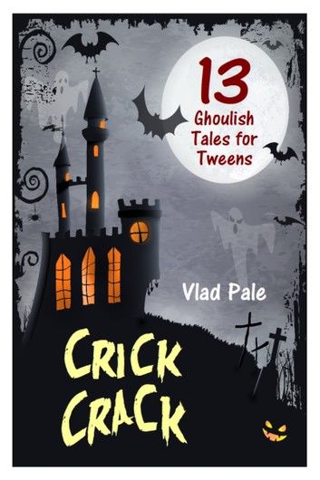 Crick Crack, 13 Ghoulish Tales for Tweens