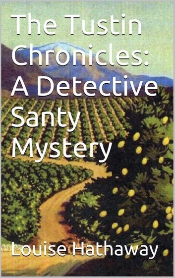 The Tustin Chronicles: A Detective Santy Mystery