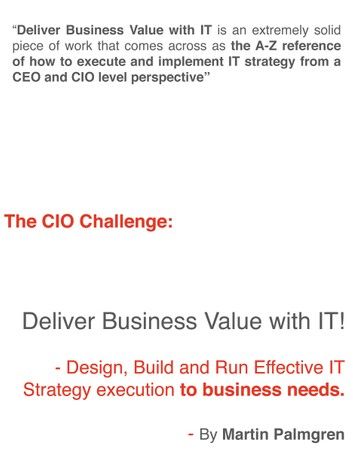 The CIO Challenge: Deliver Business Value with IT! - Design, Build and Run Effective IT Strategy execution to business needs