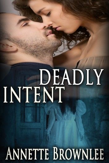 Deadly Intent: Book Two In the Spirit Savers Series