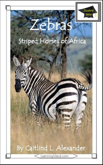 Zebras: Striped Horses of Africa: Educational Version