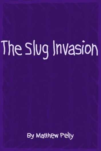 The Slug Invasion